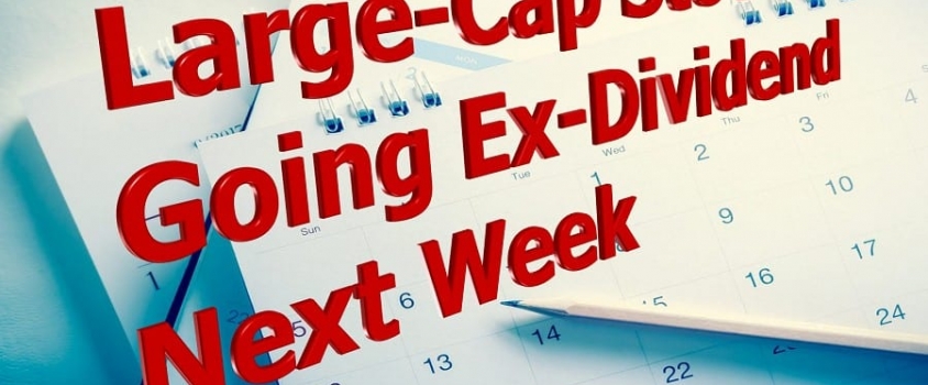 Large-Cap Stocks Going Ex-Dividend Next Week-2020-02-06
